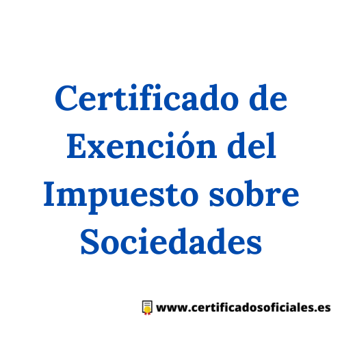 ¿Cómo solicitar Certificado de Exención del Impuesto sobre Sociedades?