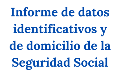 ¿Cómo solicitar informe de datos identificativos y de domicilio de la Seguridad Social?